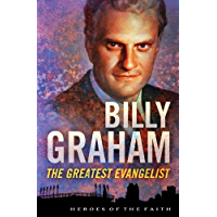 Billy Graham: The Greatest Evangelist (Heroes of the Faith) (English Edition)
